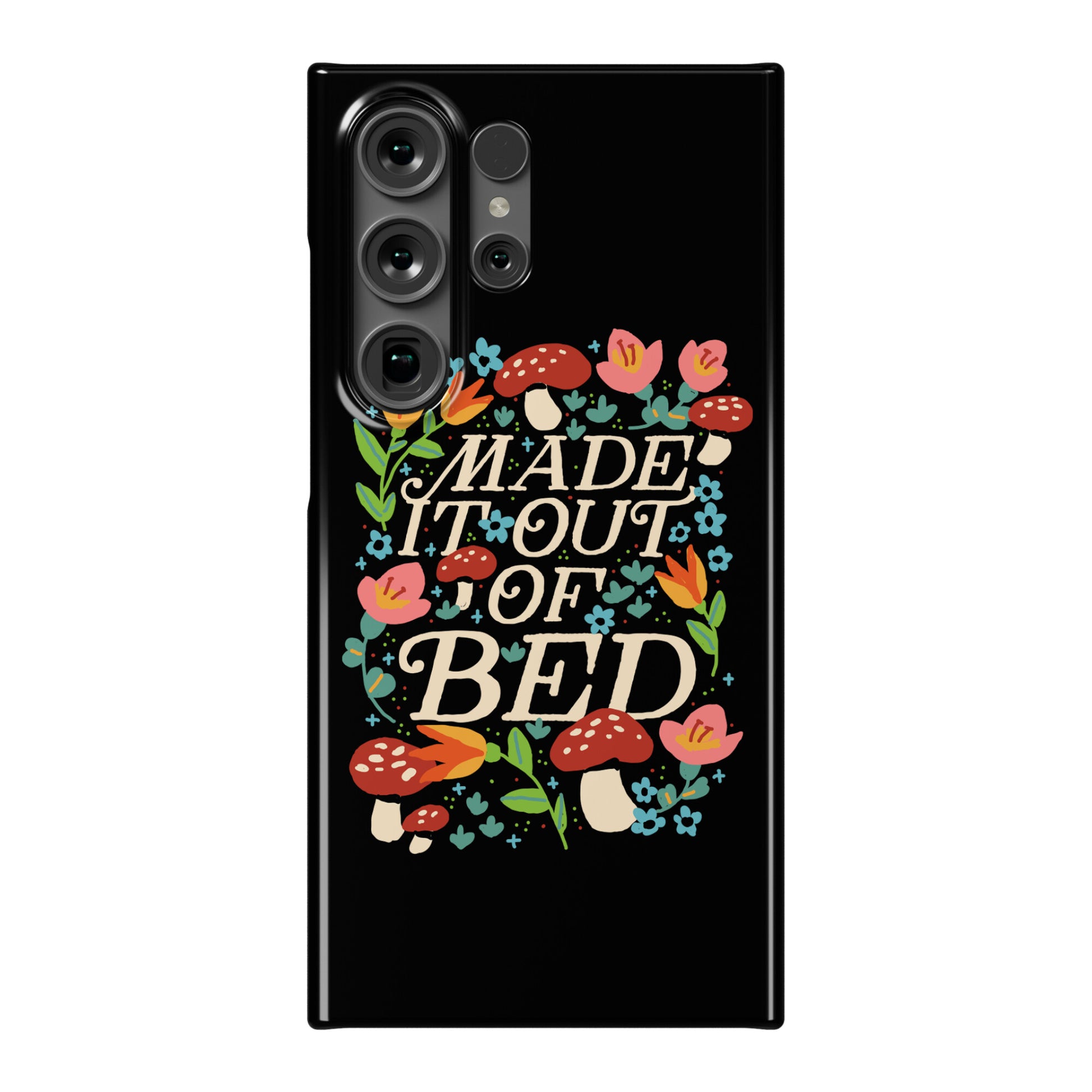 Made It Out Of Bed (Floral) Phone Case