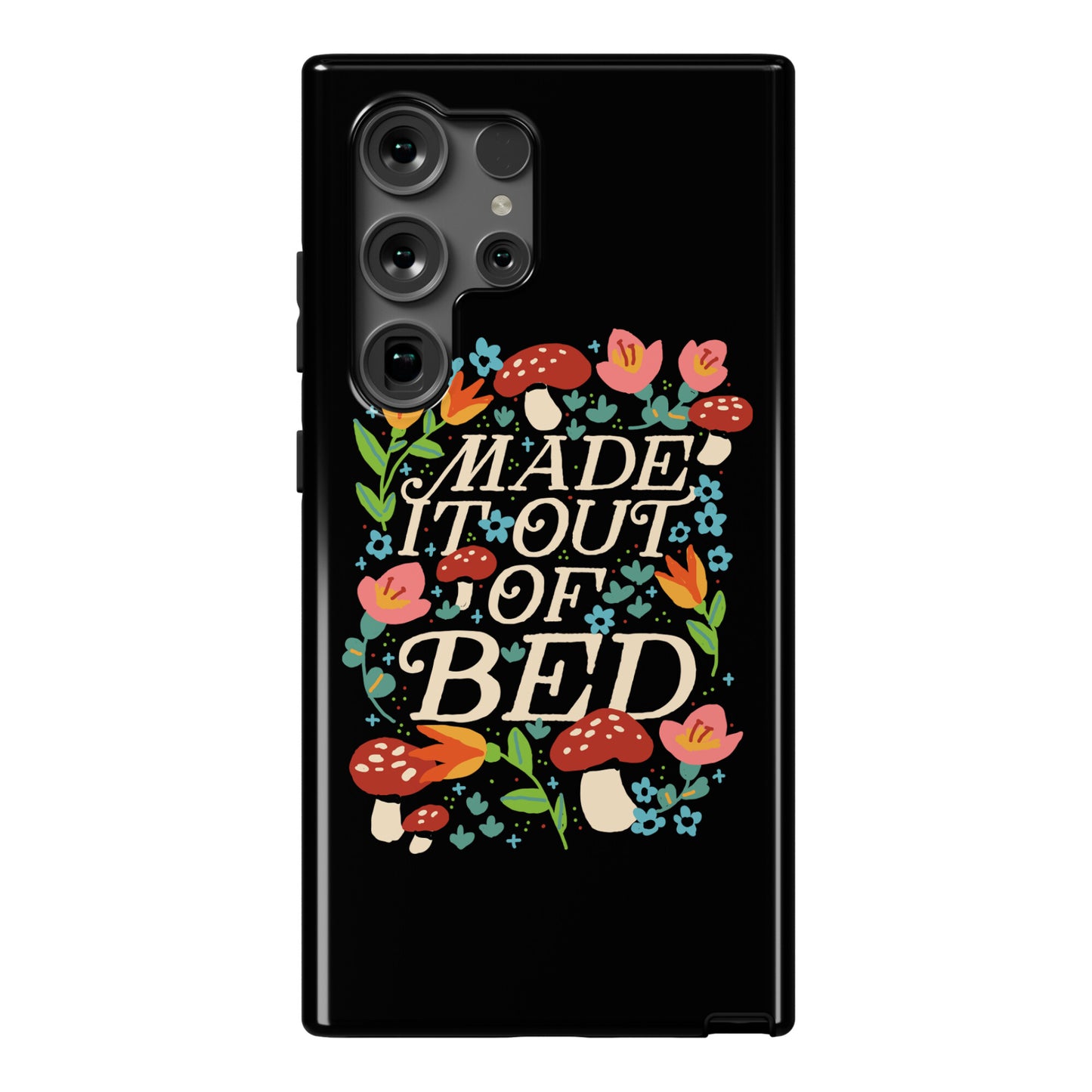 Made It Out Of Bed (Floral) Phone Case