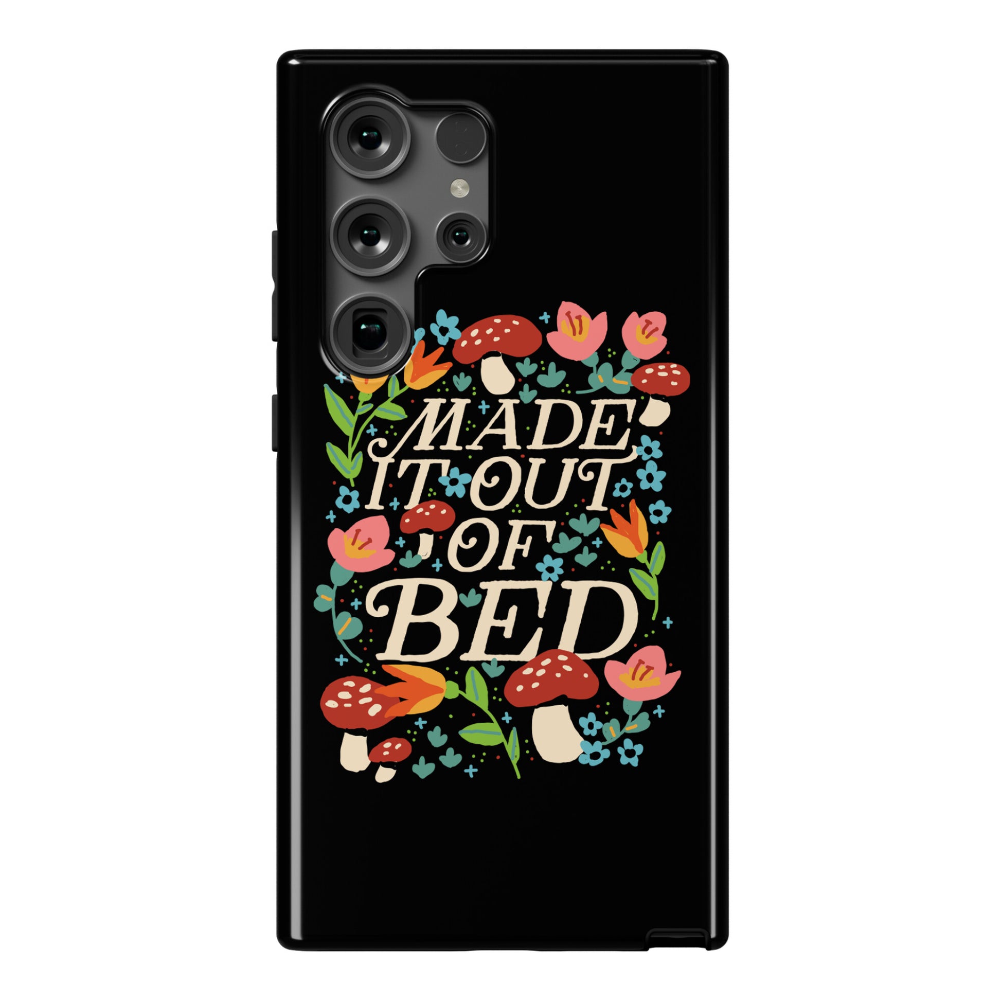 Made It Out Of Bed (Floral) Phone Case