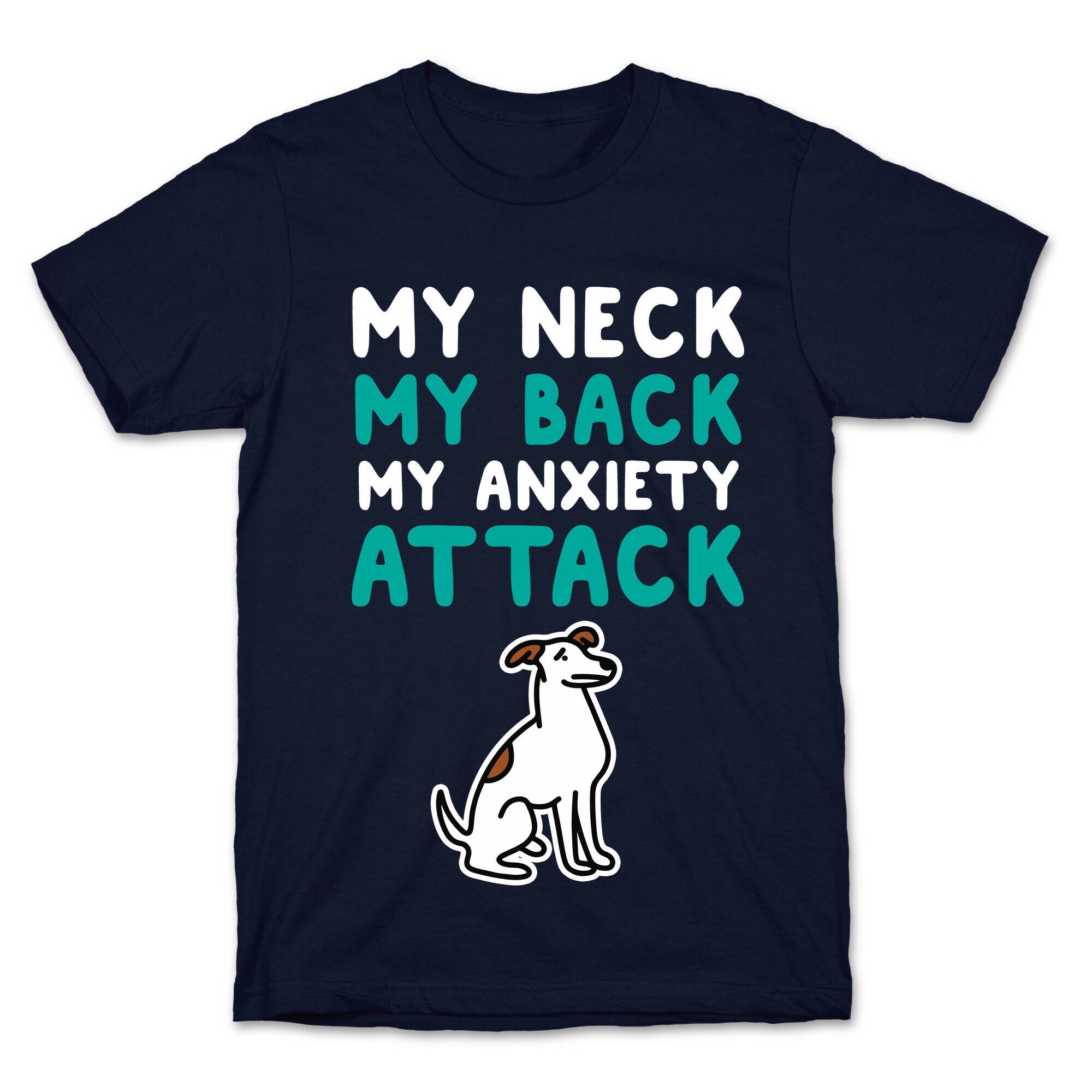 My Neck, My Back, My Anxiety Attack (Dog) T-Shirt