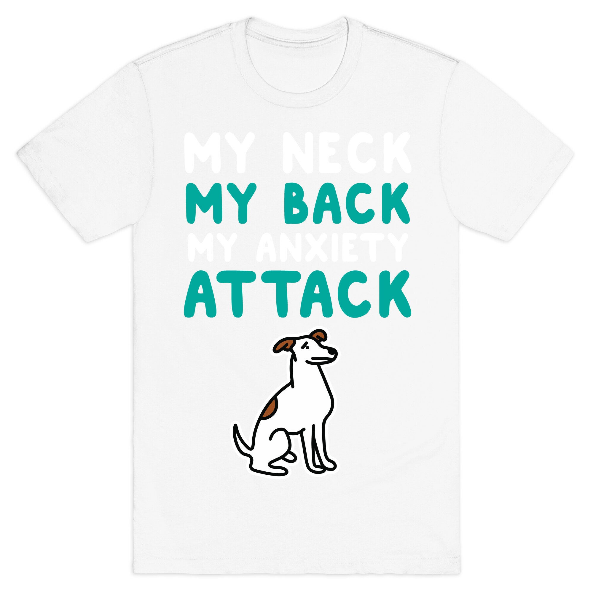 My Neck, My Back, My Anxiety Attack (Dog) T-Shirt