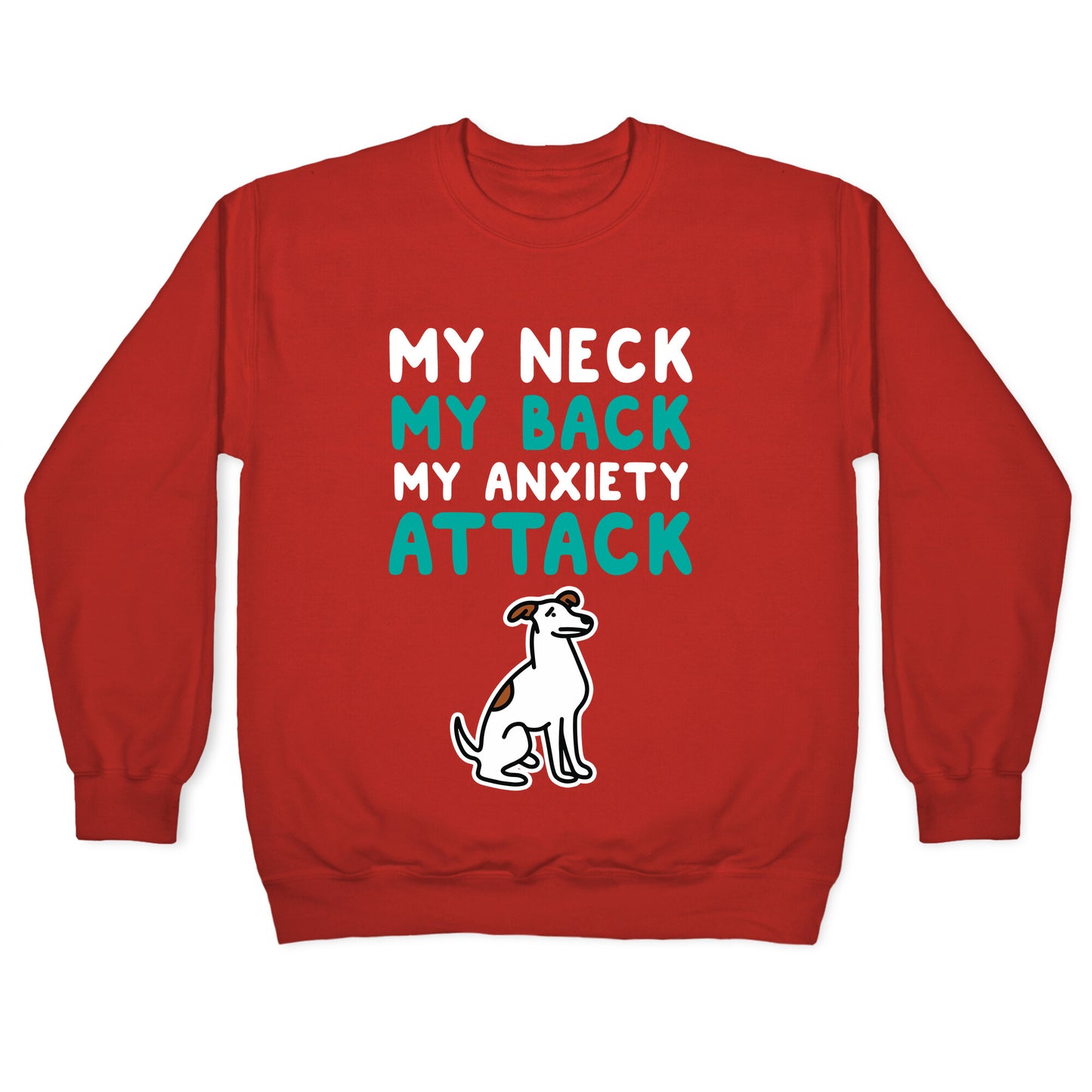 My Neck, My Back, My Anxiety Attack (Dog) Crewneck Sweatshirt