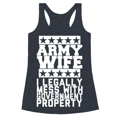 Army Wife: I Legally Mess With Government Equipment Racerback Tank