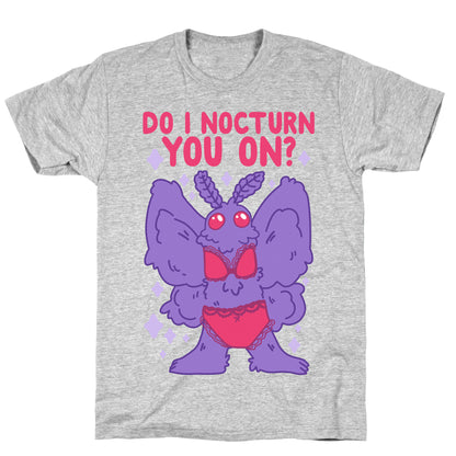 Do I Nocturn You On? Mothman T-Shirt