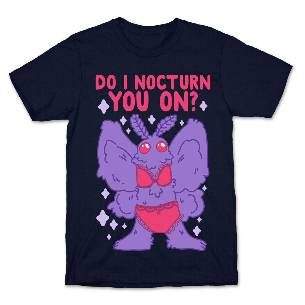 Do I Nocturn You On? Mothman T-Shirt