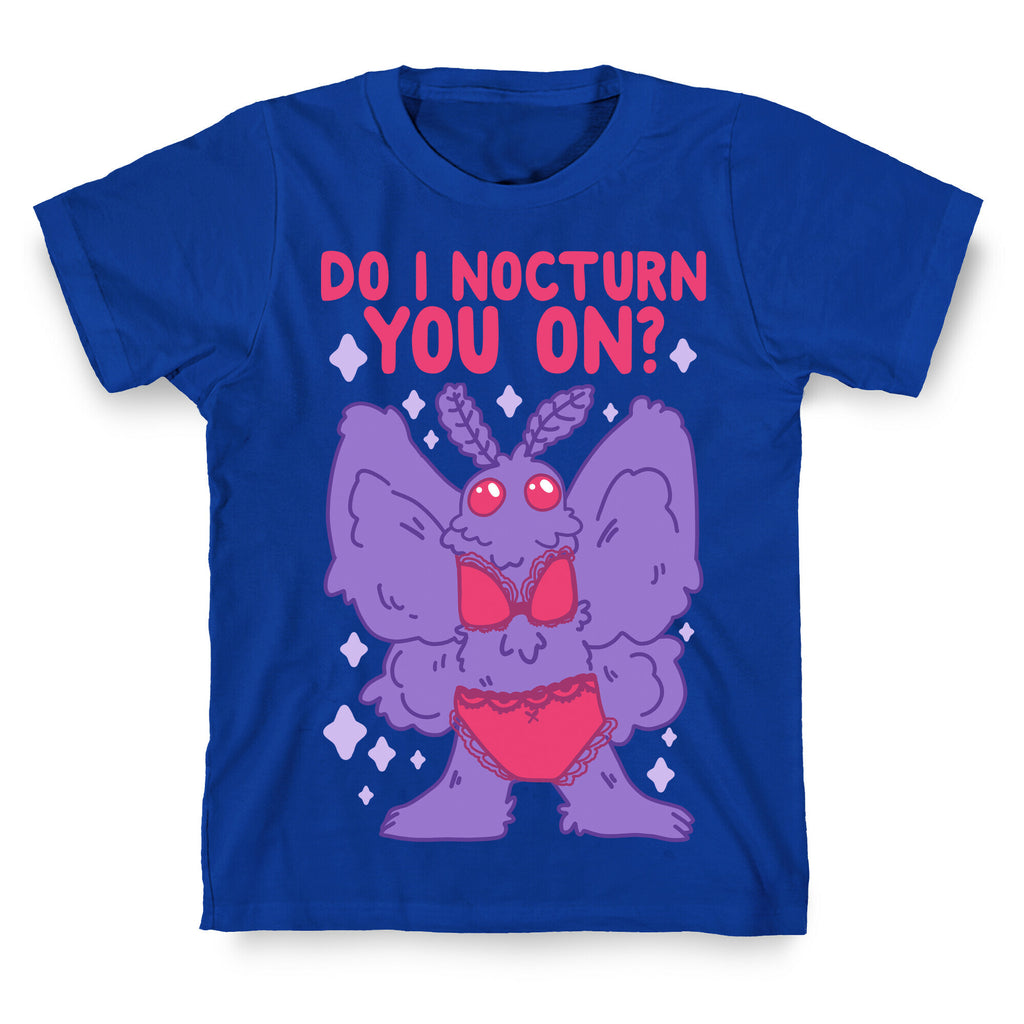 Do I Nocturn You On? Mothman T-Shirt