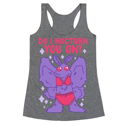 Do I Nocturn You On? Mothman Racerback Tank