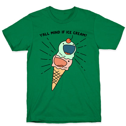 Y'all Mind If Ice Cream? T-Shirt