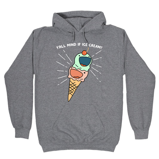 Y'all Mind If Ice Cream? Hoodie