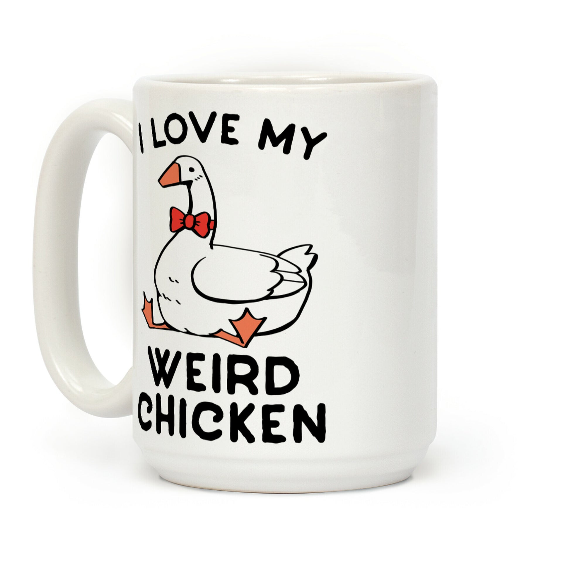 I Love My Weird Chicken Coffee Mug