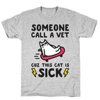 Someone Call A Vet Cuz This Cat Is SICK T-Shirt