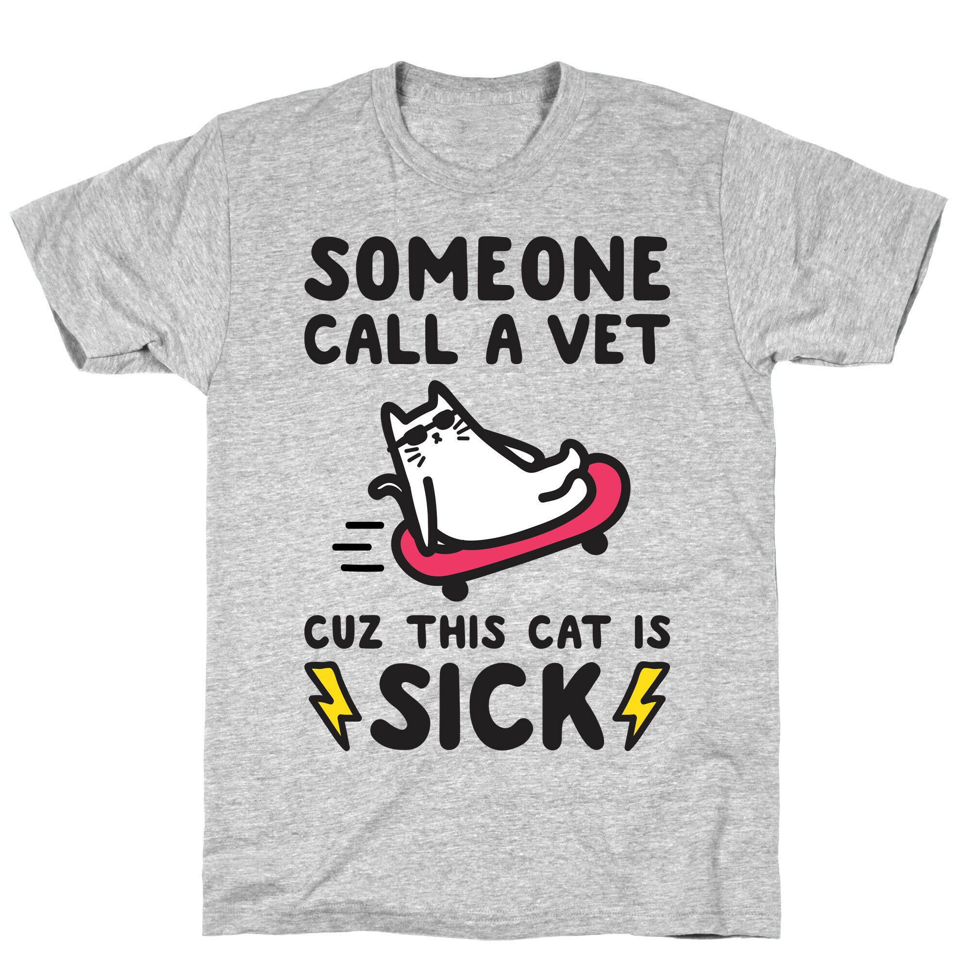 Someone Call A Vet Cuz This Cat Is SICK T-Shirt