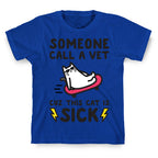 Someone Call A Vet Cuz This Cat Is SICK T-Shirt