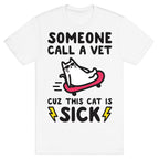 Someone Call A Vet Cuz This Cat Is SICK T-Shirt