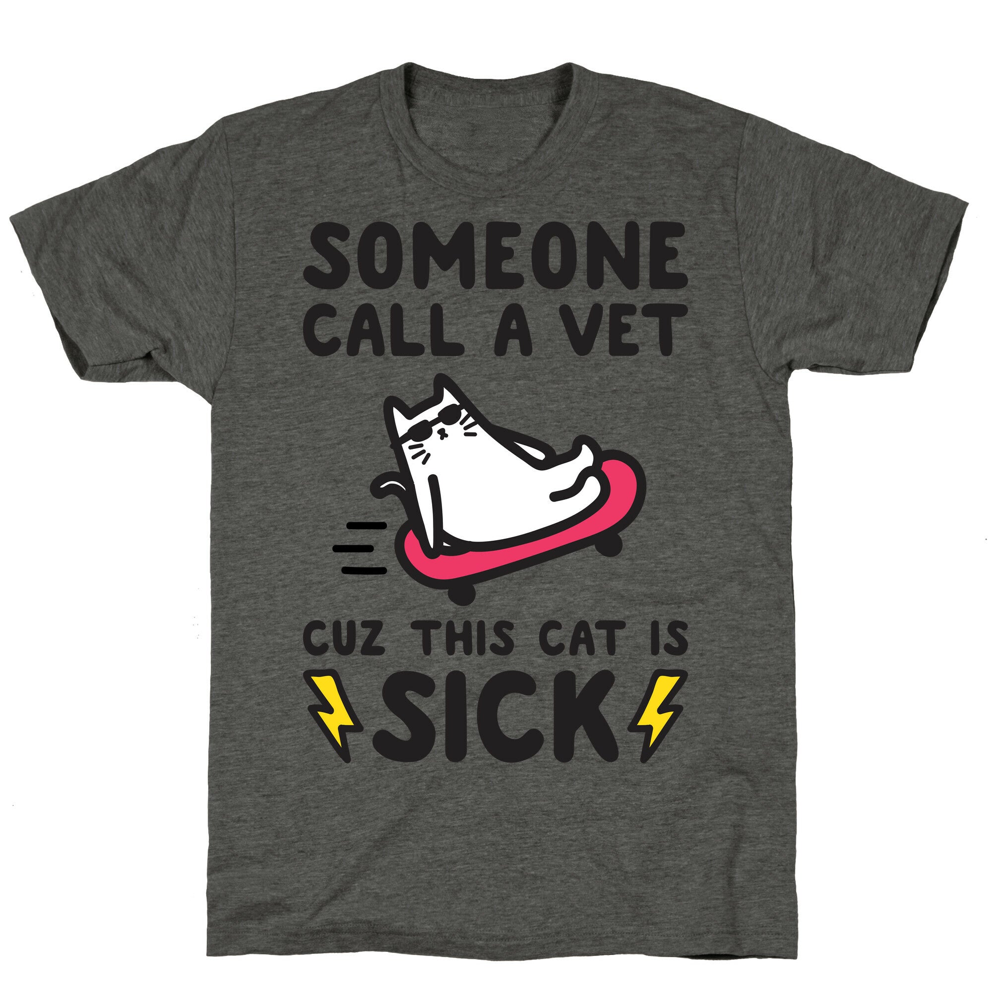 Someone Call A Vet Cuz This Cat Is SICK Unisex Triblend Tee