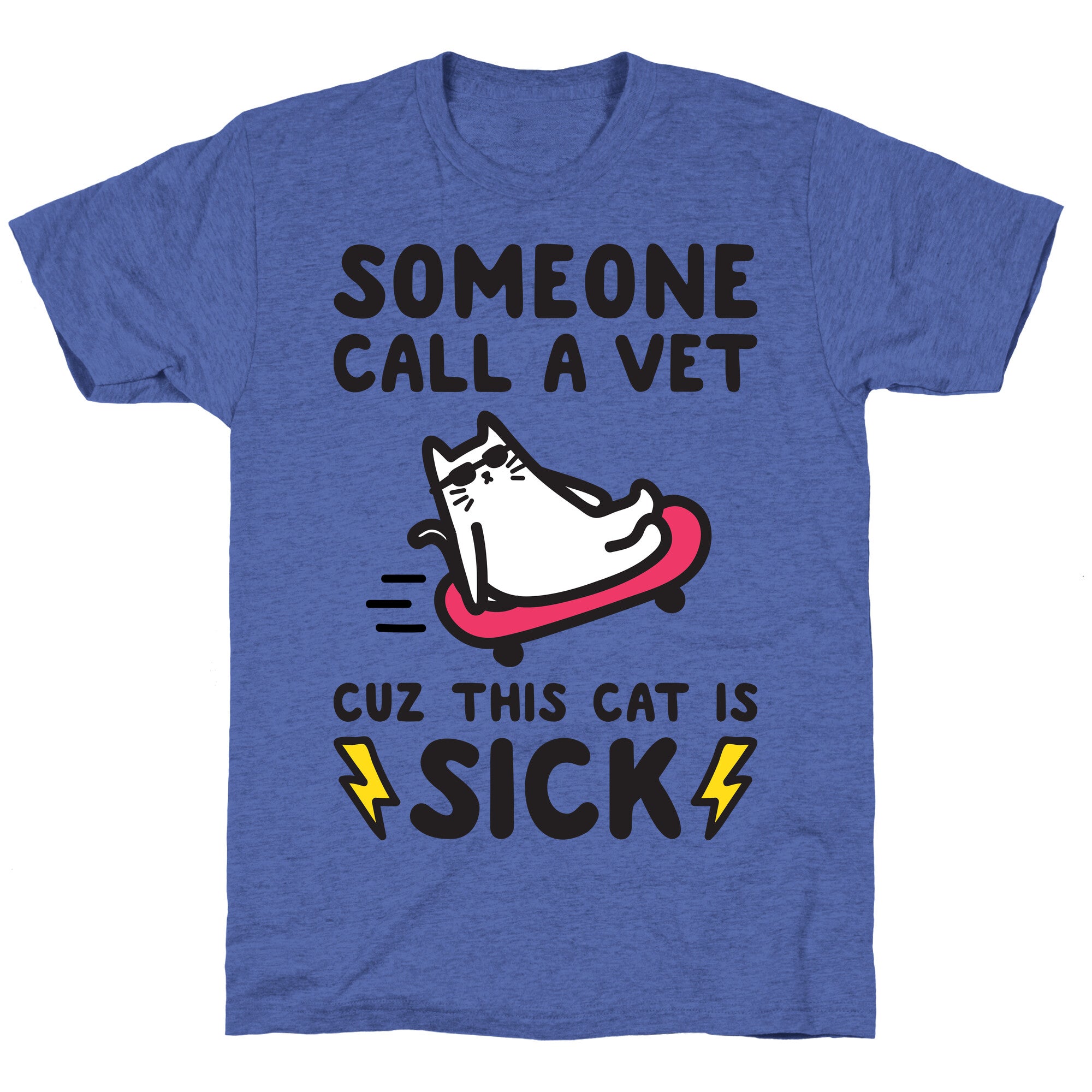 Someone Call A Vet Cuz This Cat Is SICK Unisex Triblend Tee