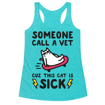 Someone Call A Vet Cuz This Cat Is SICK Racerback Tank