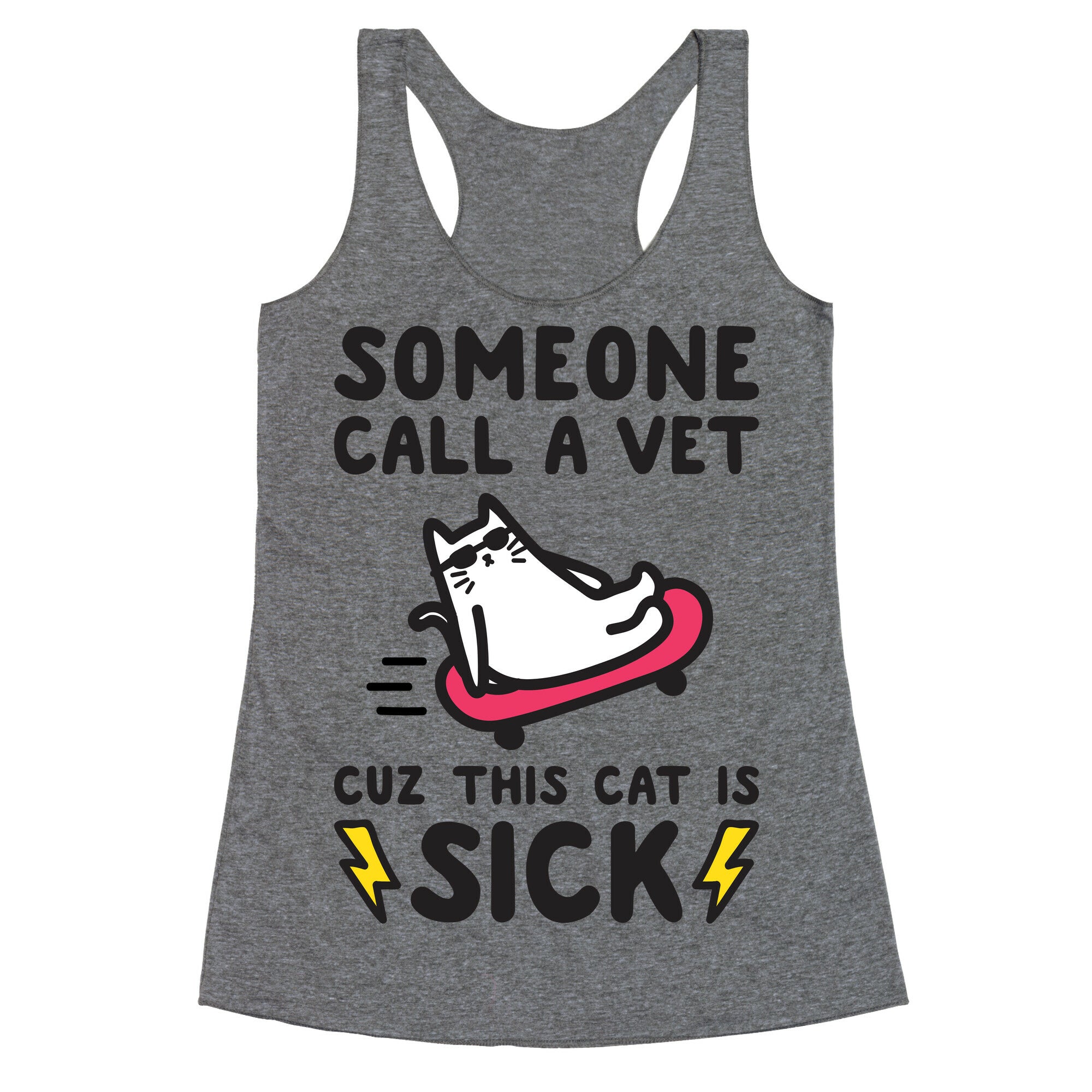 Someone Call A Vet Cuz This Cat Is SICK Racerback Tank