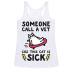 Someone Call A Vet Cuz This Cat Is SICK Racerback Tank
