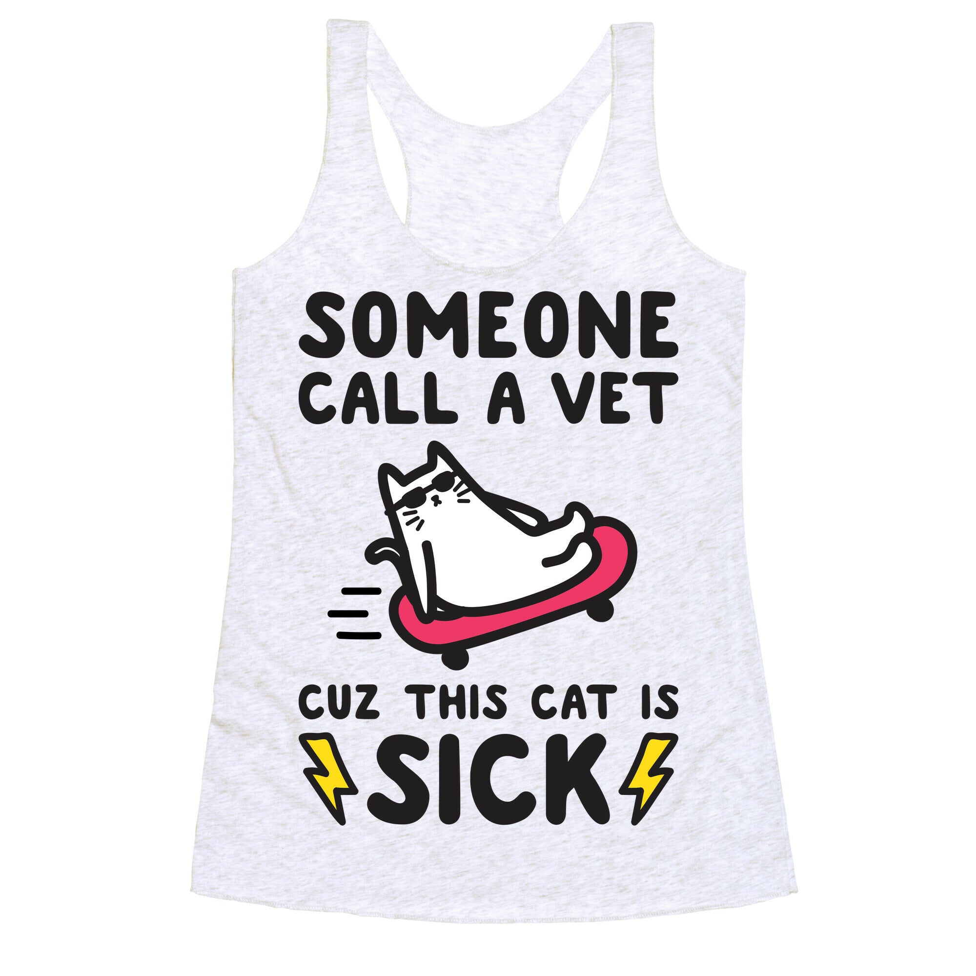 Someone Call A Vet Cuz This Cat Is SICK Racerback Tank