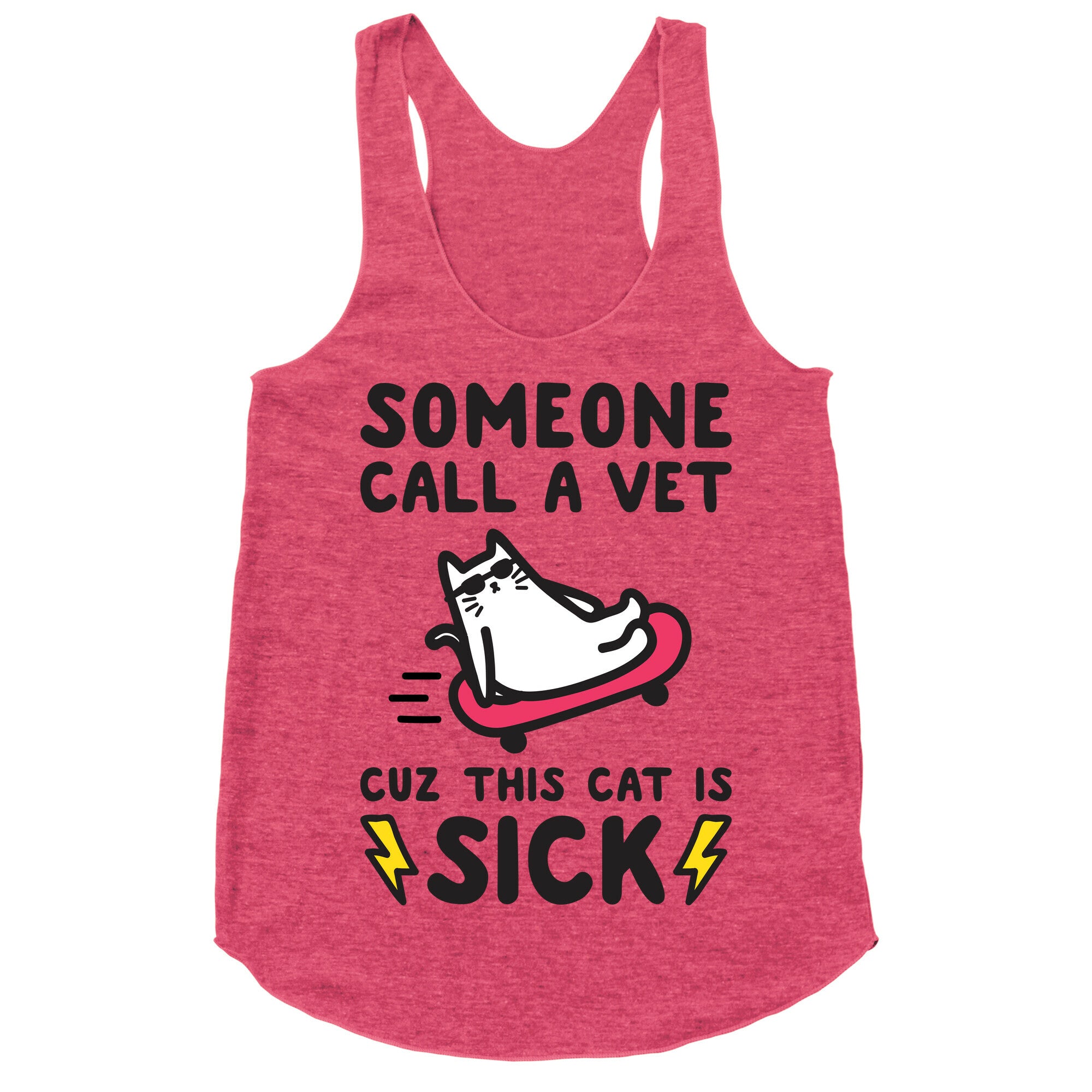 Someone Call A Vet Cuz This Cat Is SICK Racerback Tank