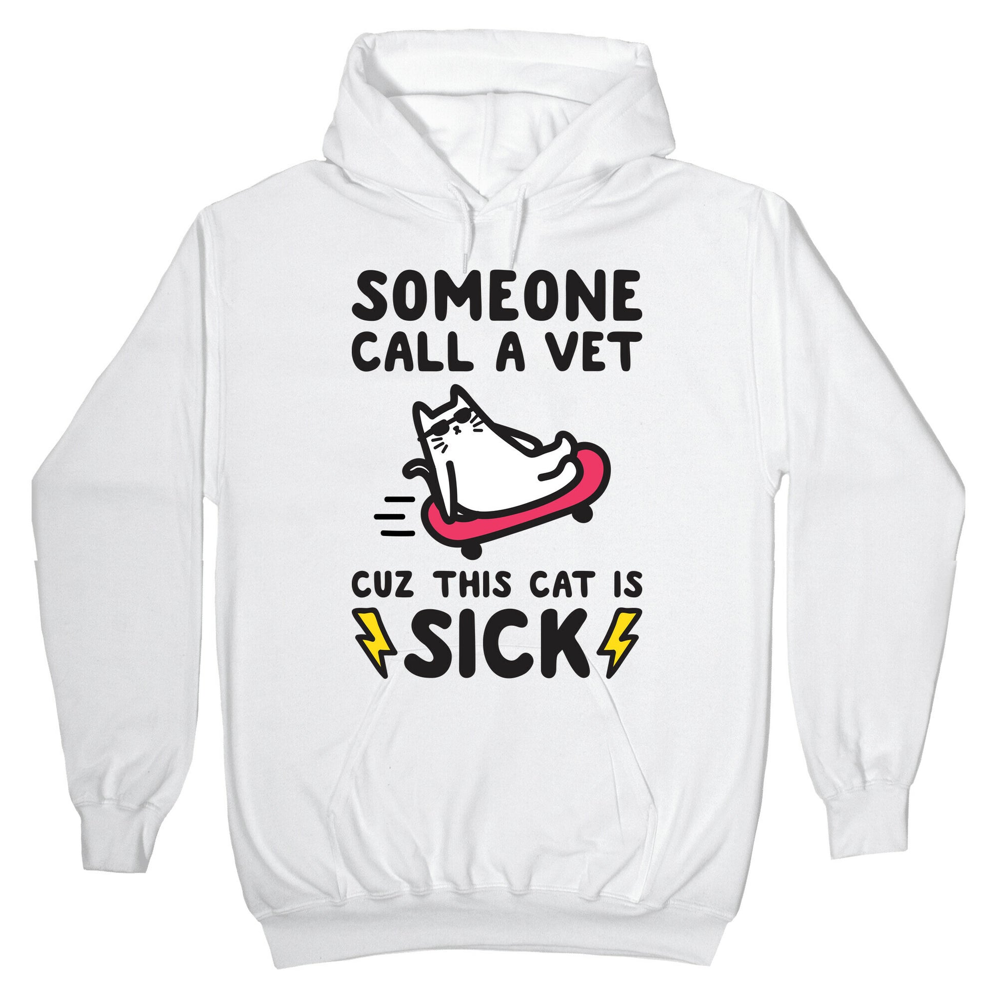 Someone Call A Vet Cuz This Cat Is SICK Hoodie