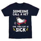 Someone Call A Vet Cuz This Cat Is SICK T-Shirt