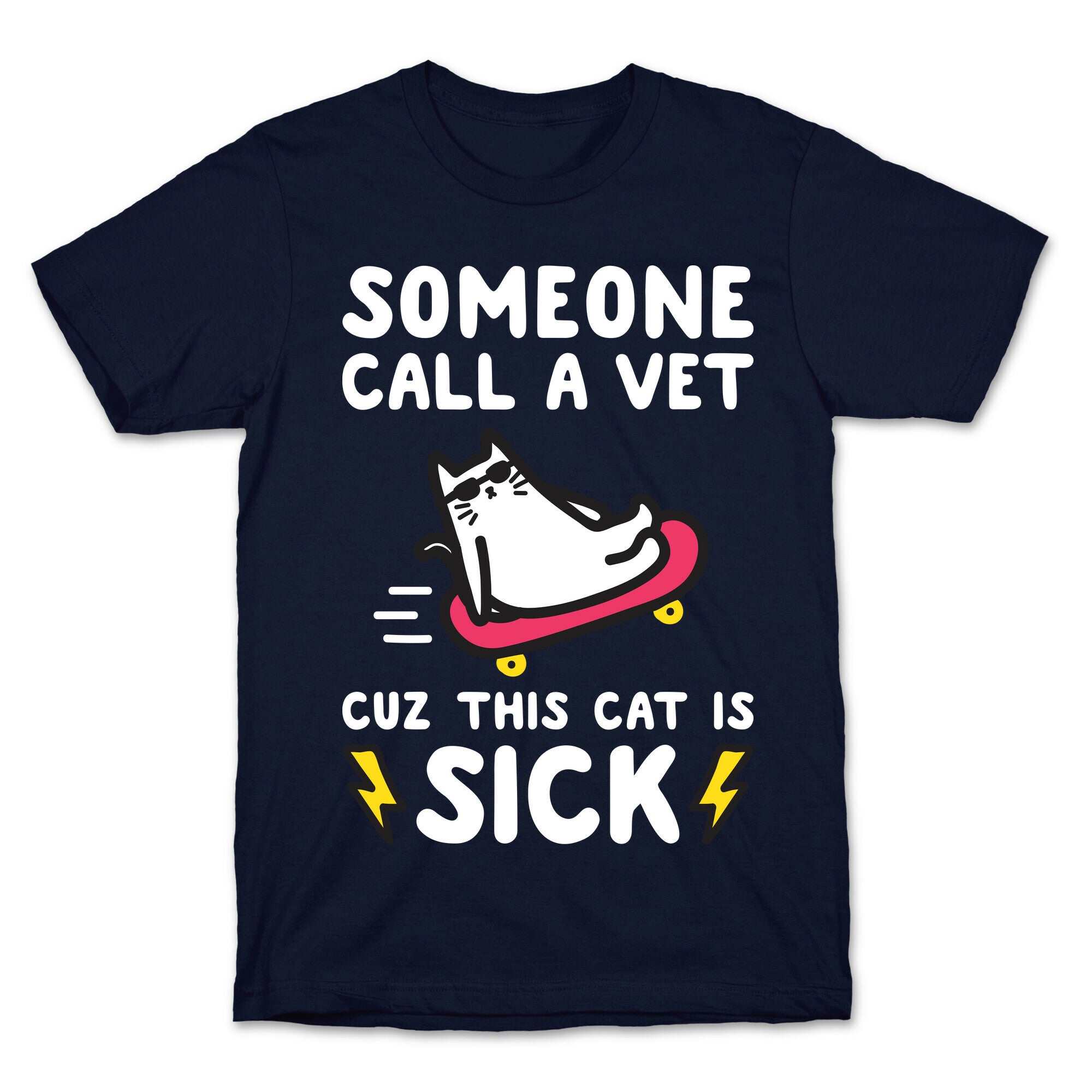 Someone Call A Vet Cuz This Cat Is SICK T-Shirt
