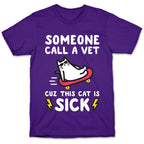 Someone Call A Vet Cuz This Cat Is SICK T-Shirt