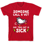 Someone Call A Vet Cuz This Cat Is SICK T-Shirt
