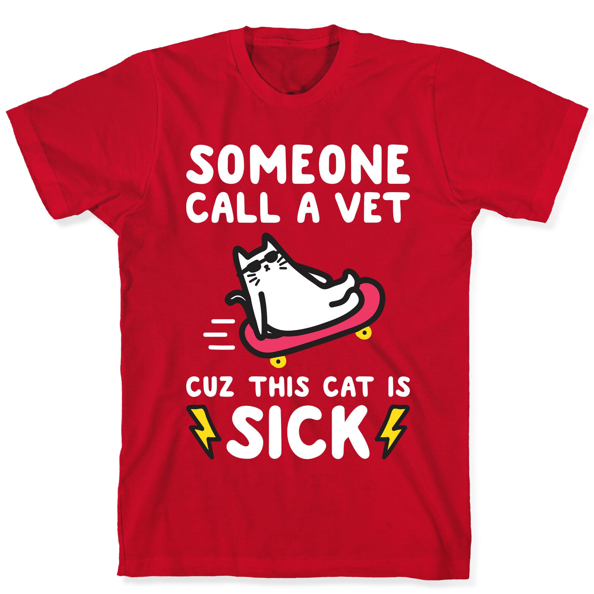 Someone Call A Vet Cuz This Cat Is SICK T-Shirt