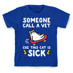 Someone Call A Vet Cuz This Cat Is SICK T-Shirt