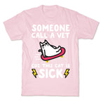 Someone Call A Vet Cuz This Cat Is SICK T-Shirt