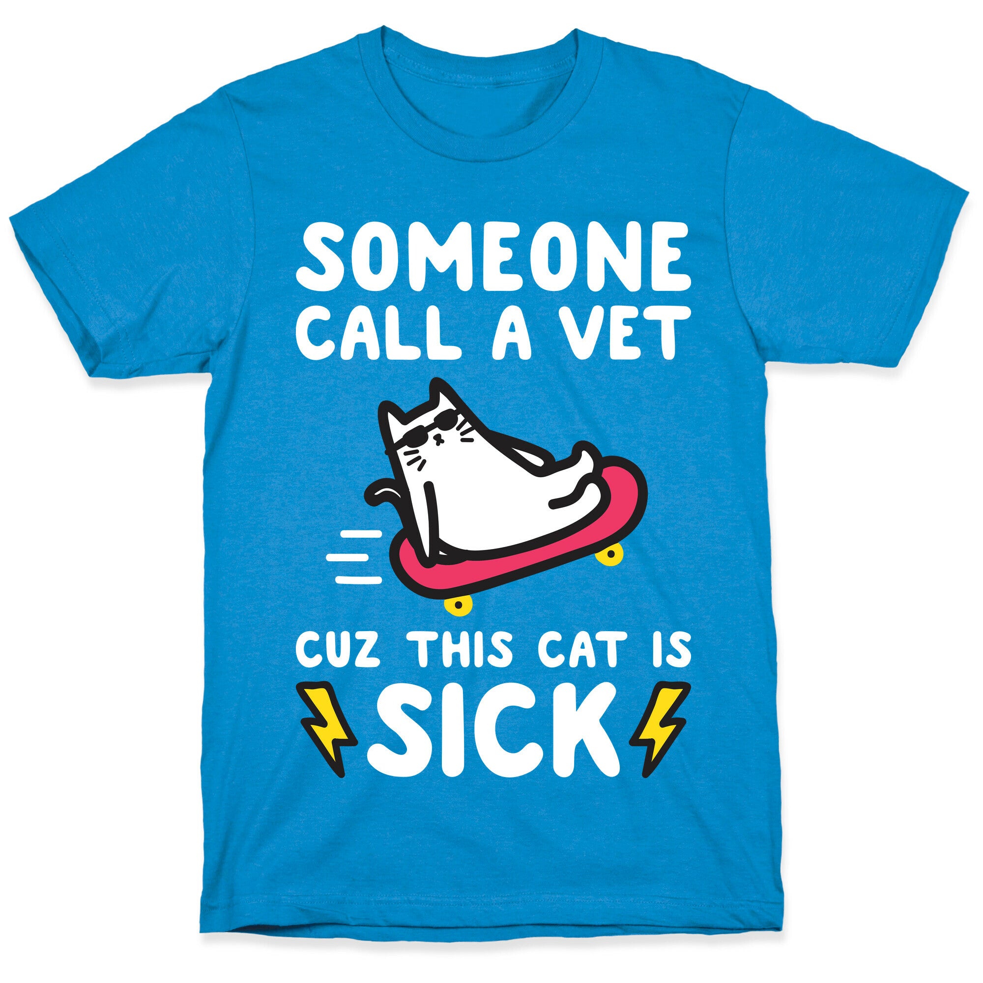 Someone Call A Vet Cuz This Cat Is SICK T-Shirt
