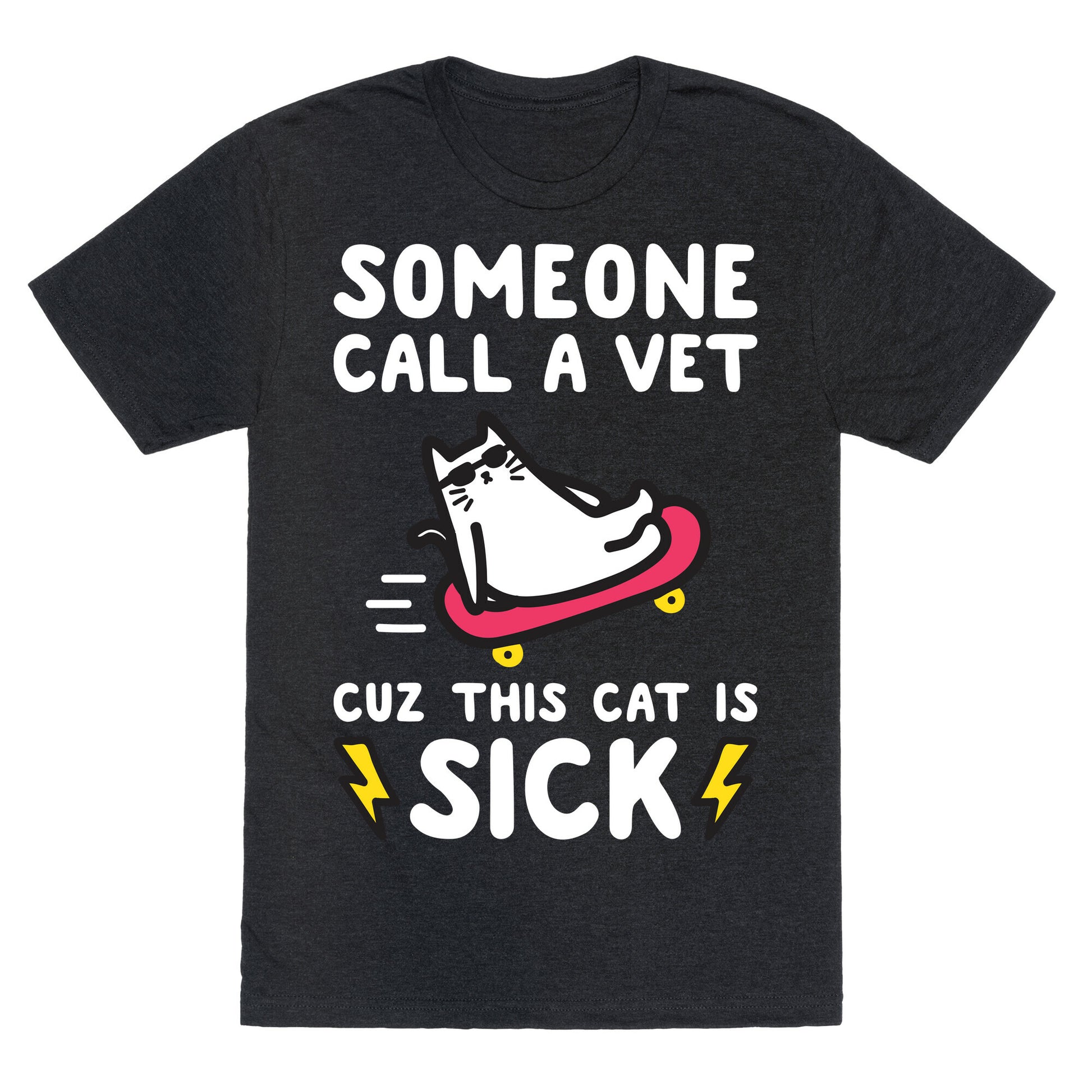 Someone Call A Vet Cuz This Cat Is SICK Unisex Triblend Tee
