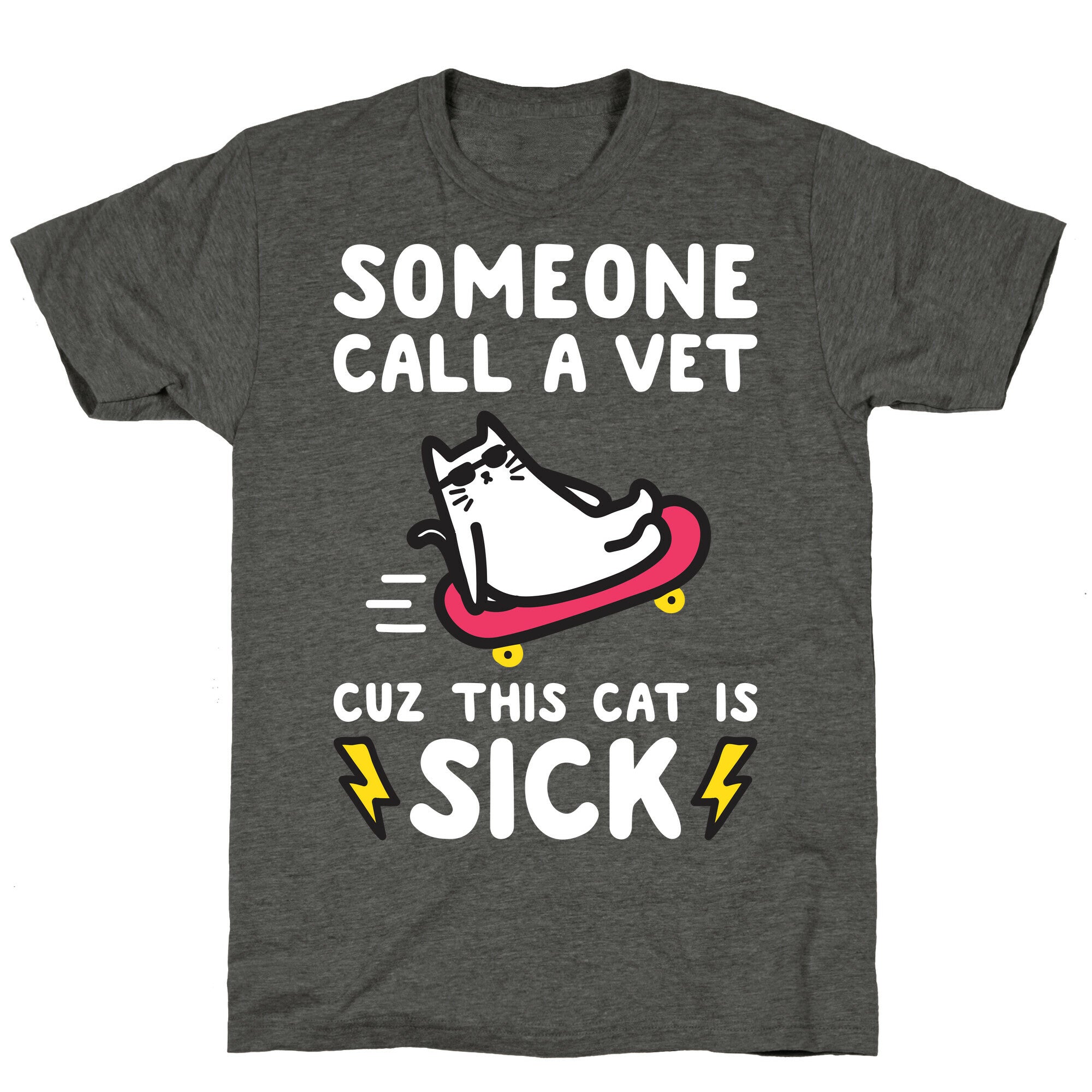 Someone Call A Vet Cuz This Cat Is SICK Unisex Triblend Tee