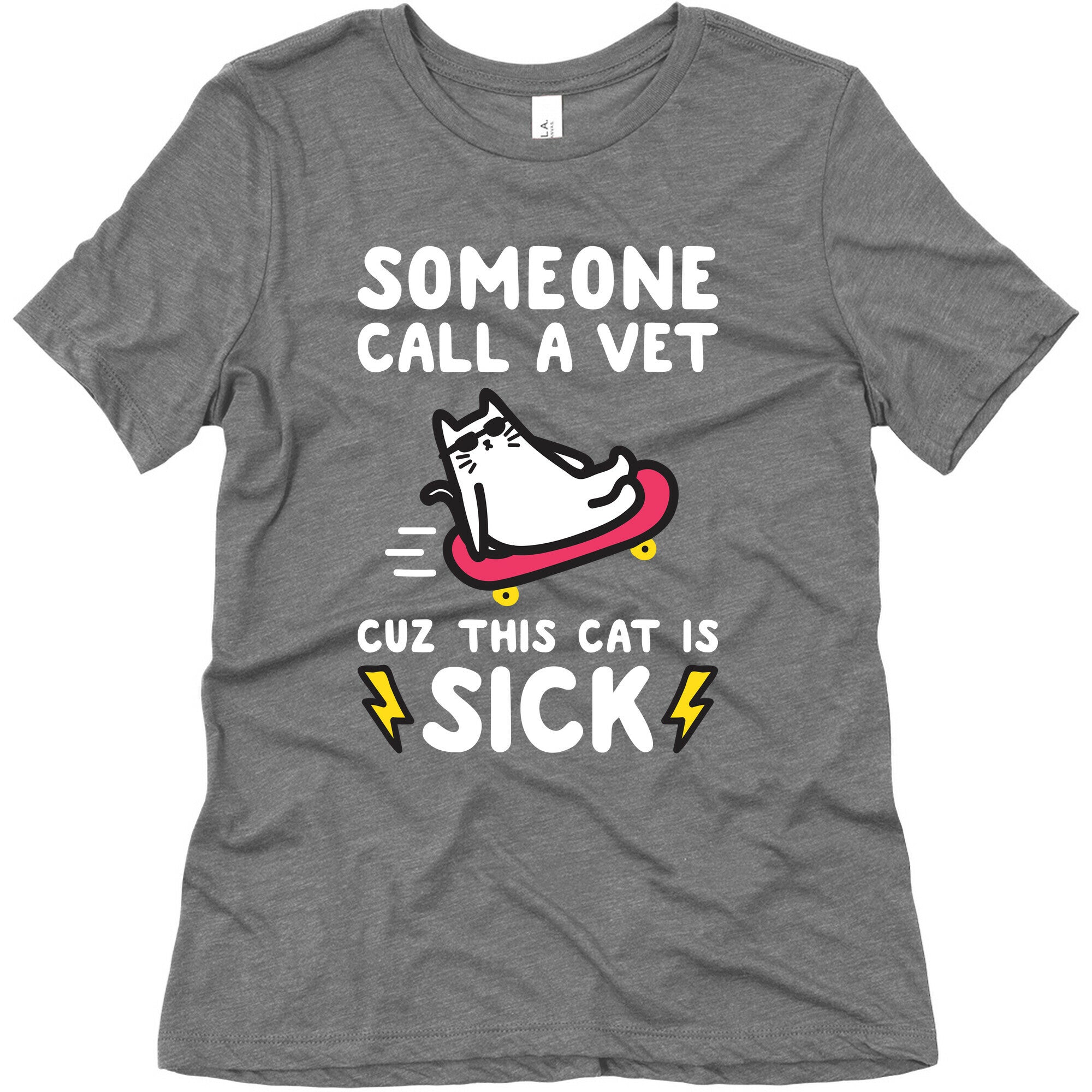 Someone Call A Vet Cuz This Cat Is SICK Women's Triblend Tee