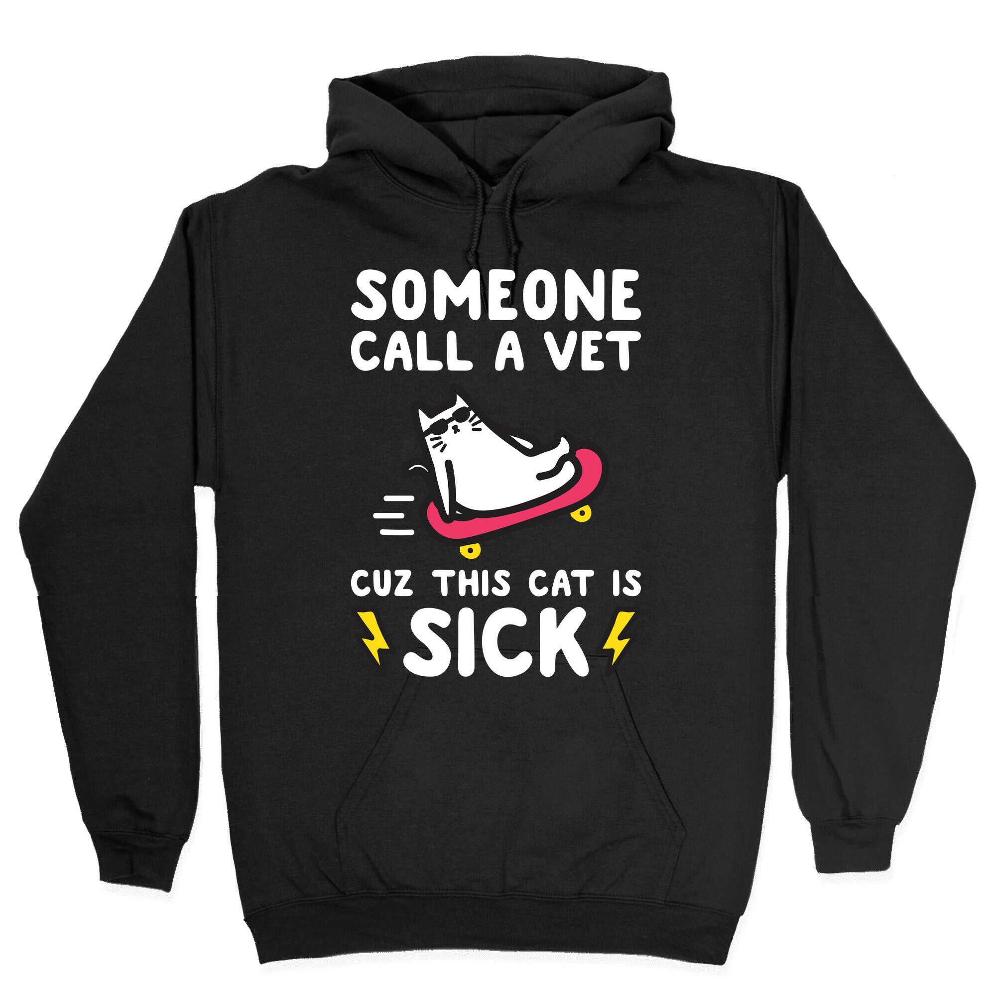 Someone Call A Vet Cuz This Cat Is SICK Hoodie