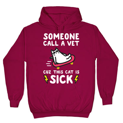 Someone Call A Vet Cuz This Cat Is SICK Hoodie