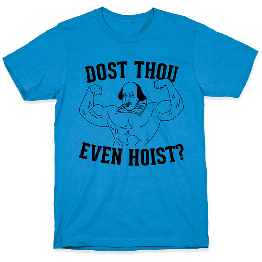 Dost Thou Even Hoist? T-Shirt
