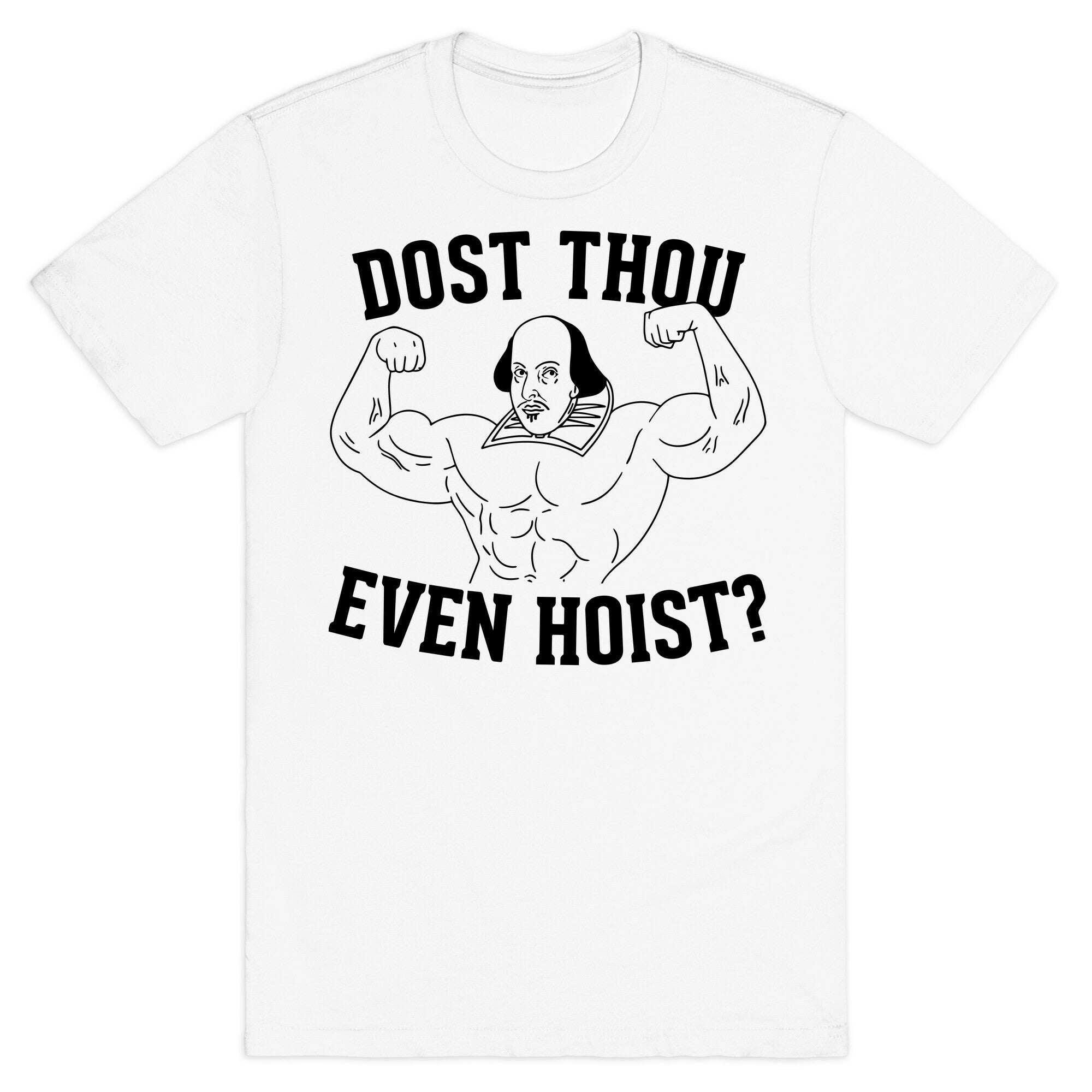 Dost Thou Even Hoist? T-Shirt