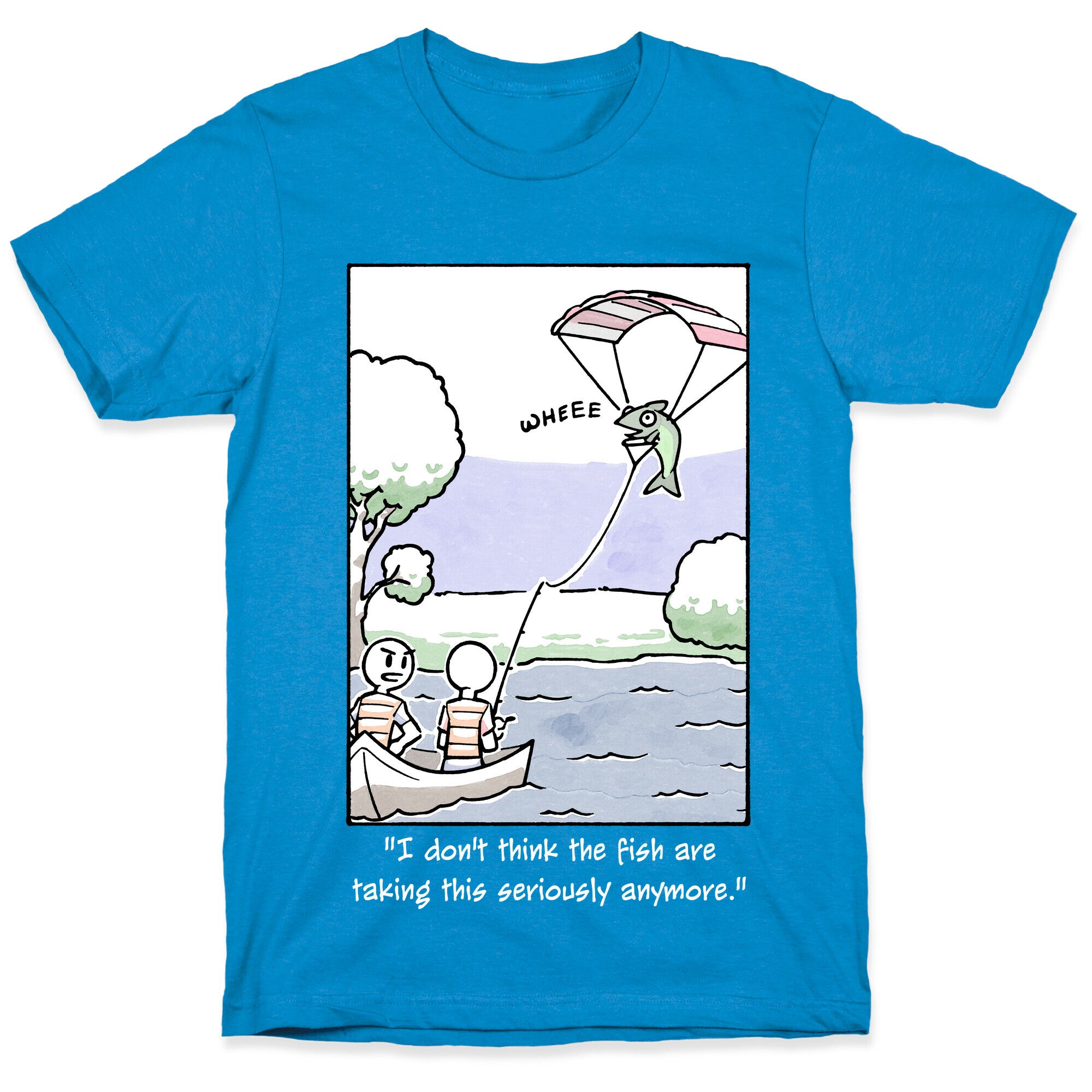 The Fish Aren't Taking This Seriously T-Shirt