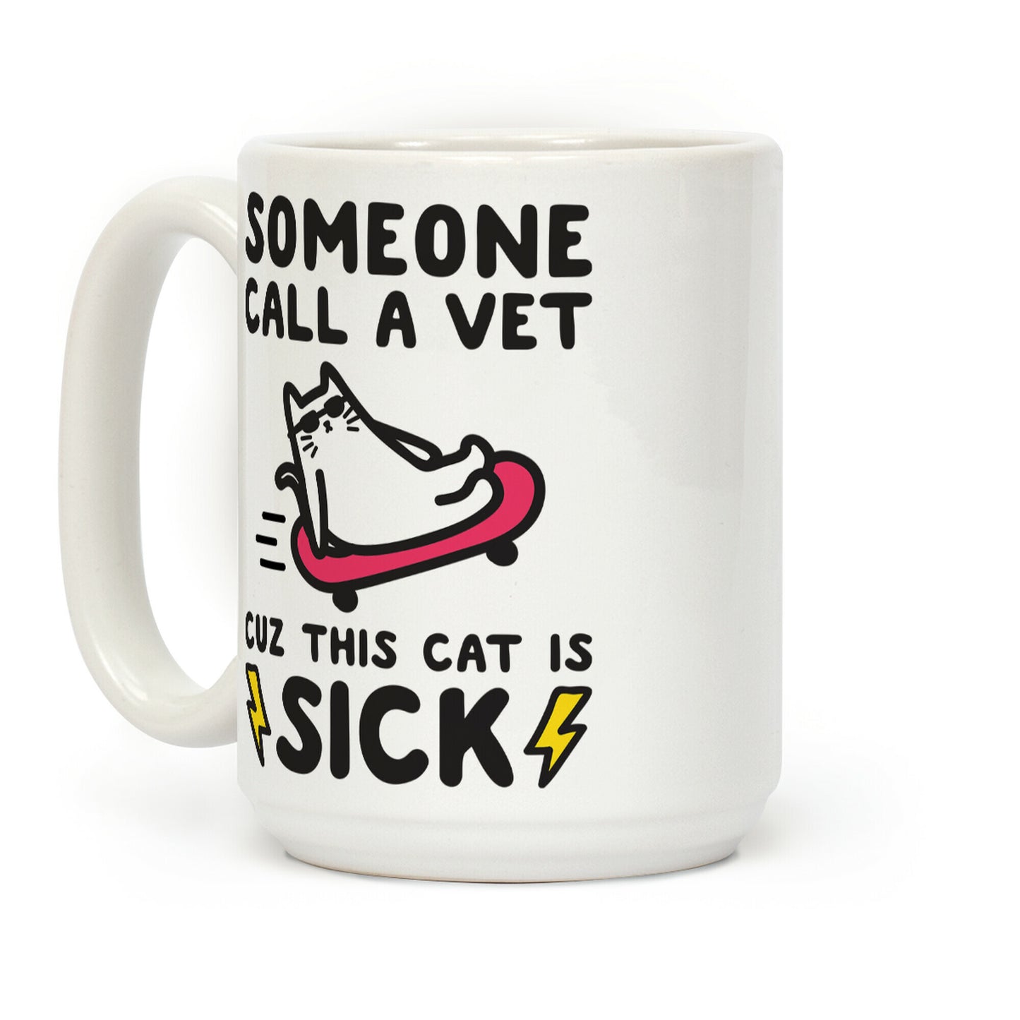 Someone Call A Vet Cuz This Cat Is SICK Coffee Mug