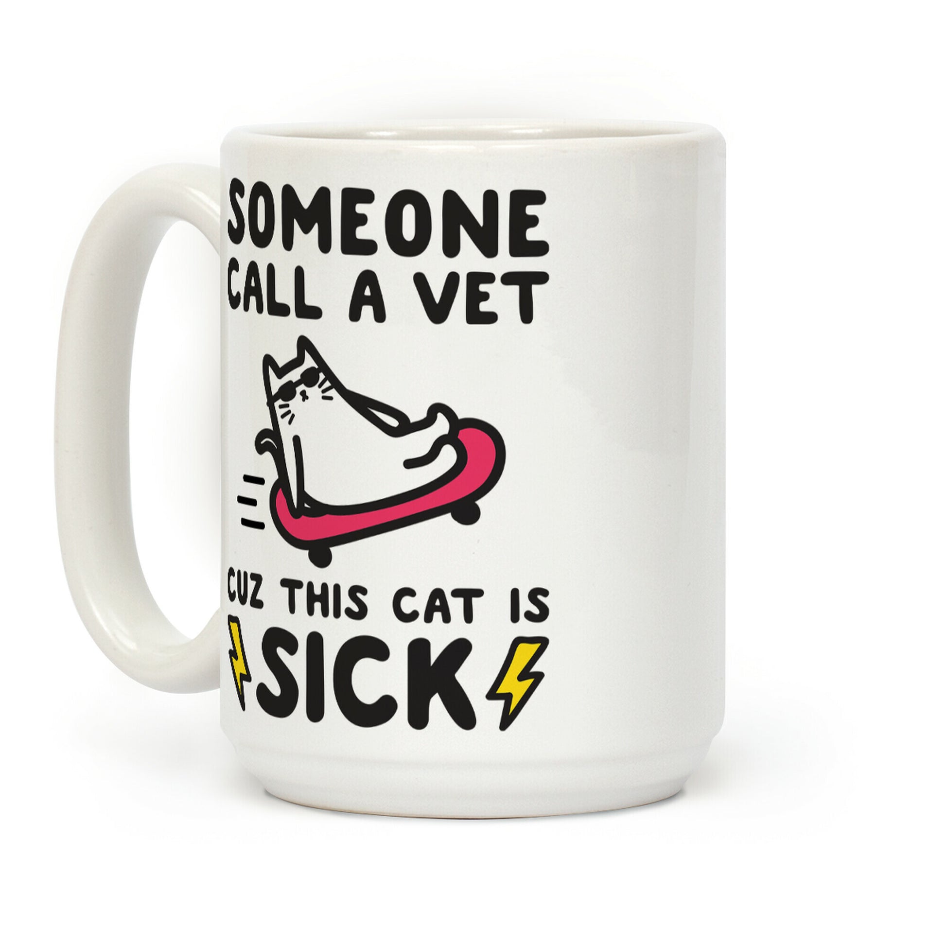 Someone Call A Vet Cuz This Cat Is SICK Coffee Mug