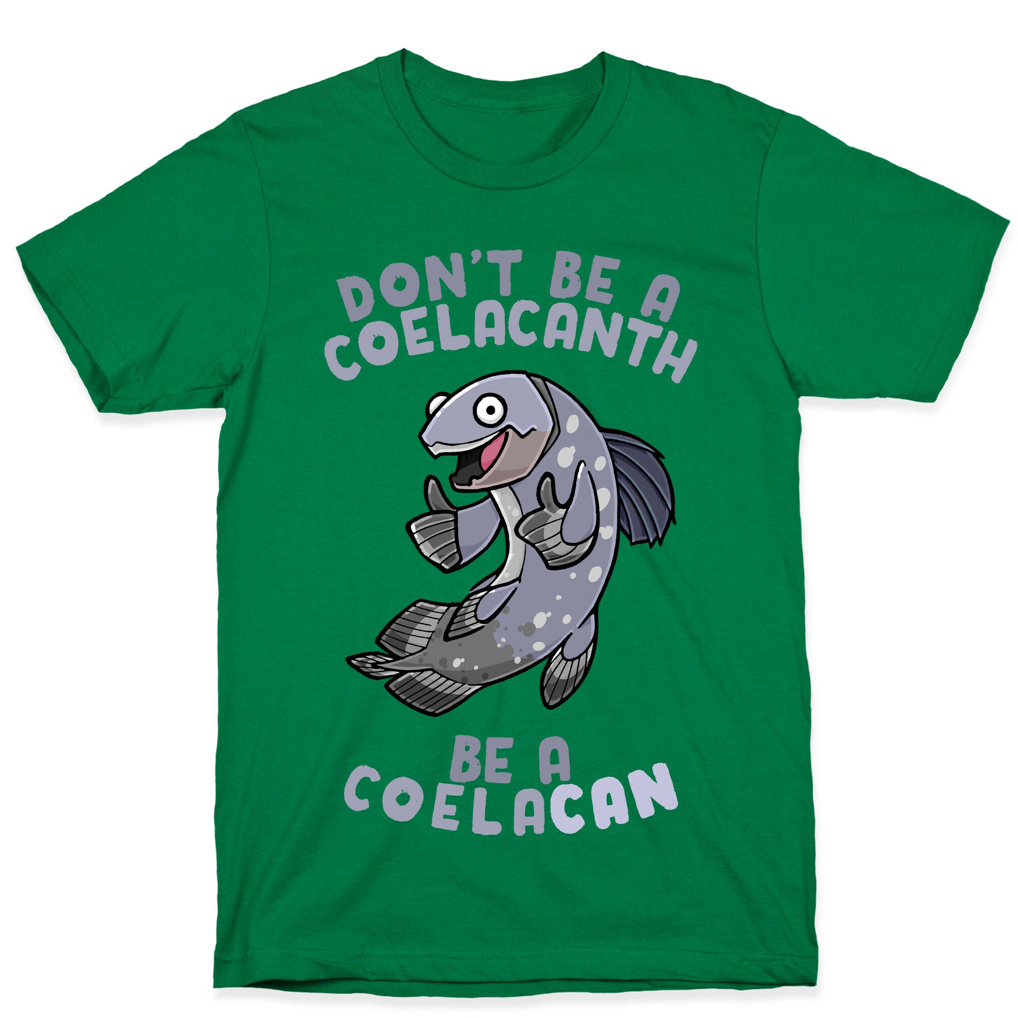 Don't Be A Coelacanth, Be A Coelacan T-Shirt