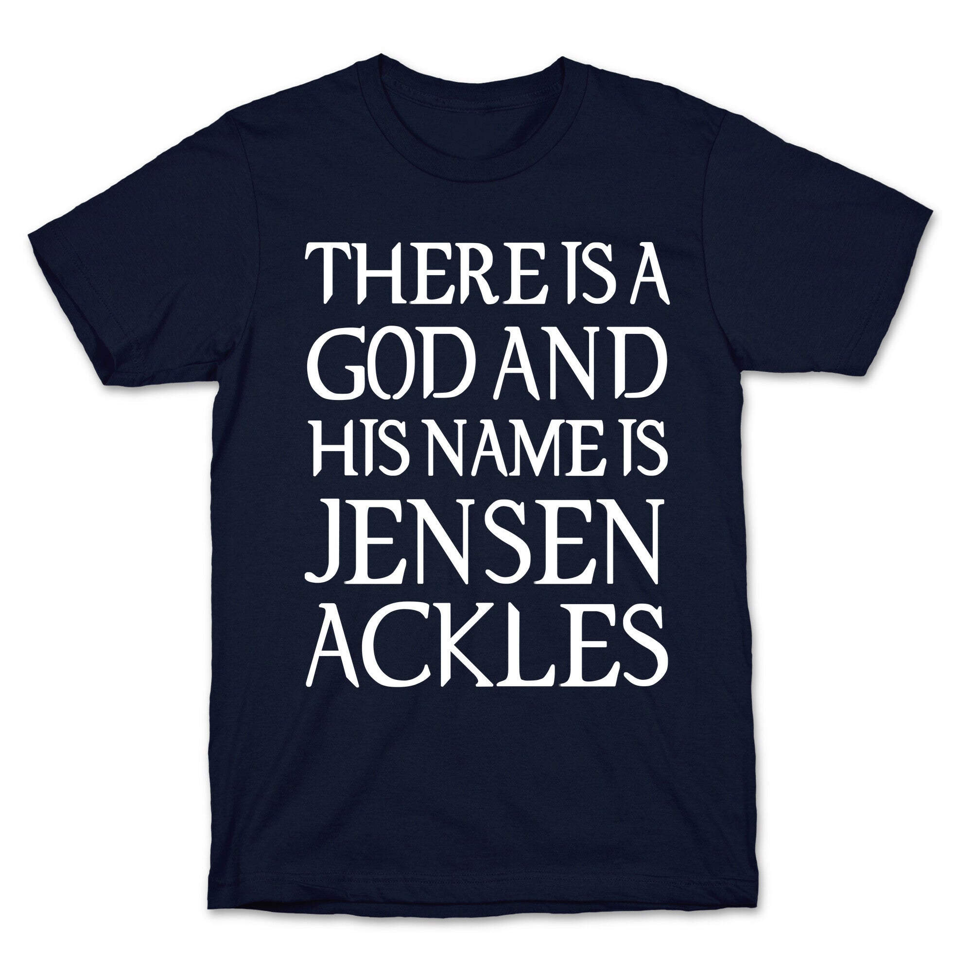 There is a God and his Name is Jensen Ackles T-Shirt