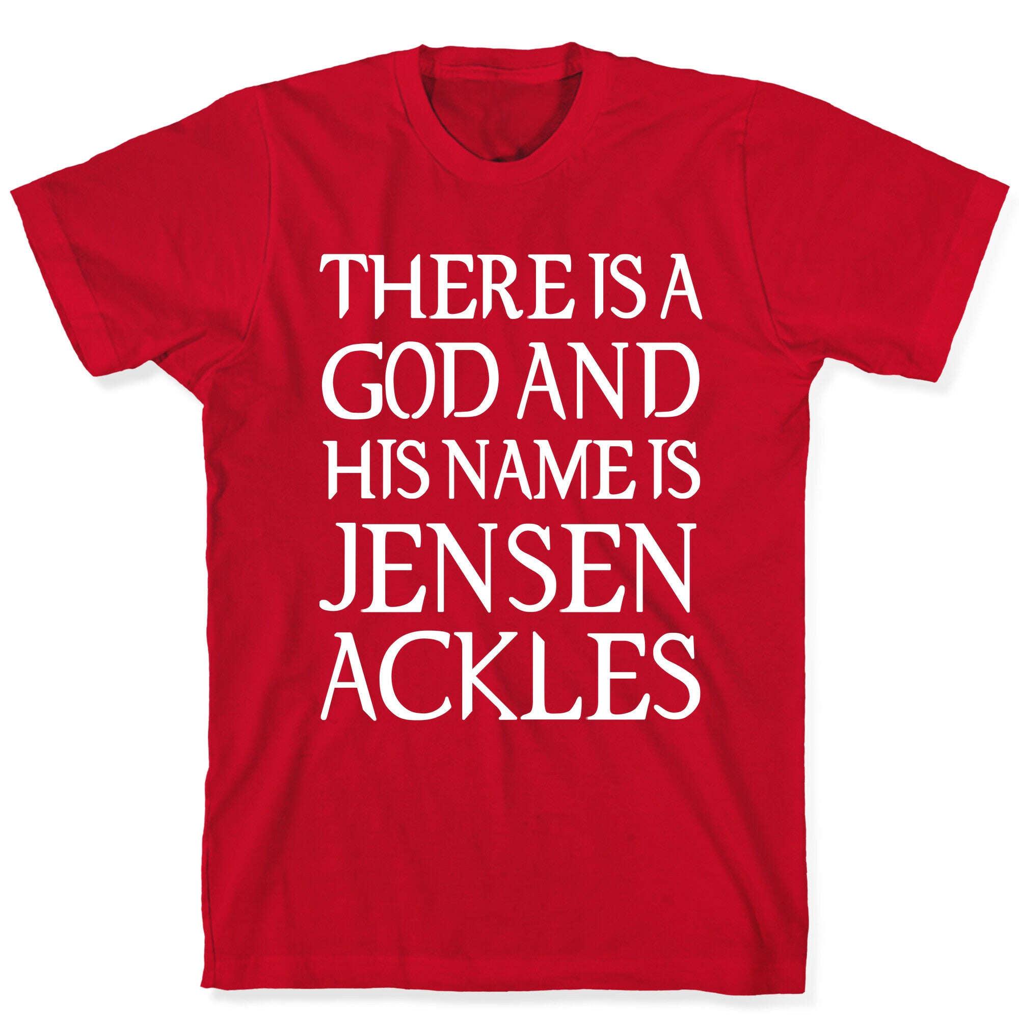 There is a God and his Name is Jensen Ackles T-Shirt