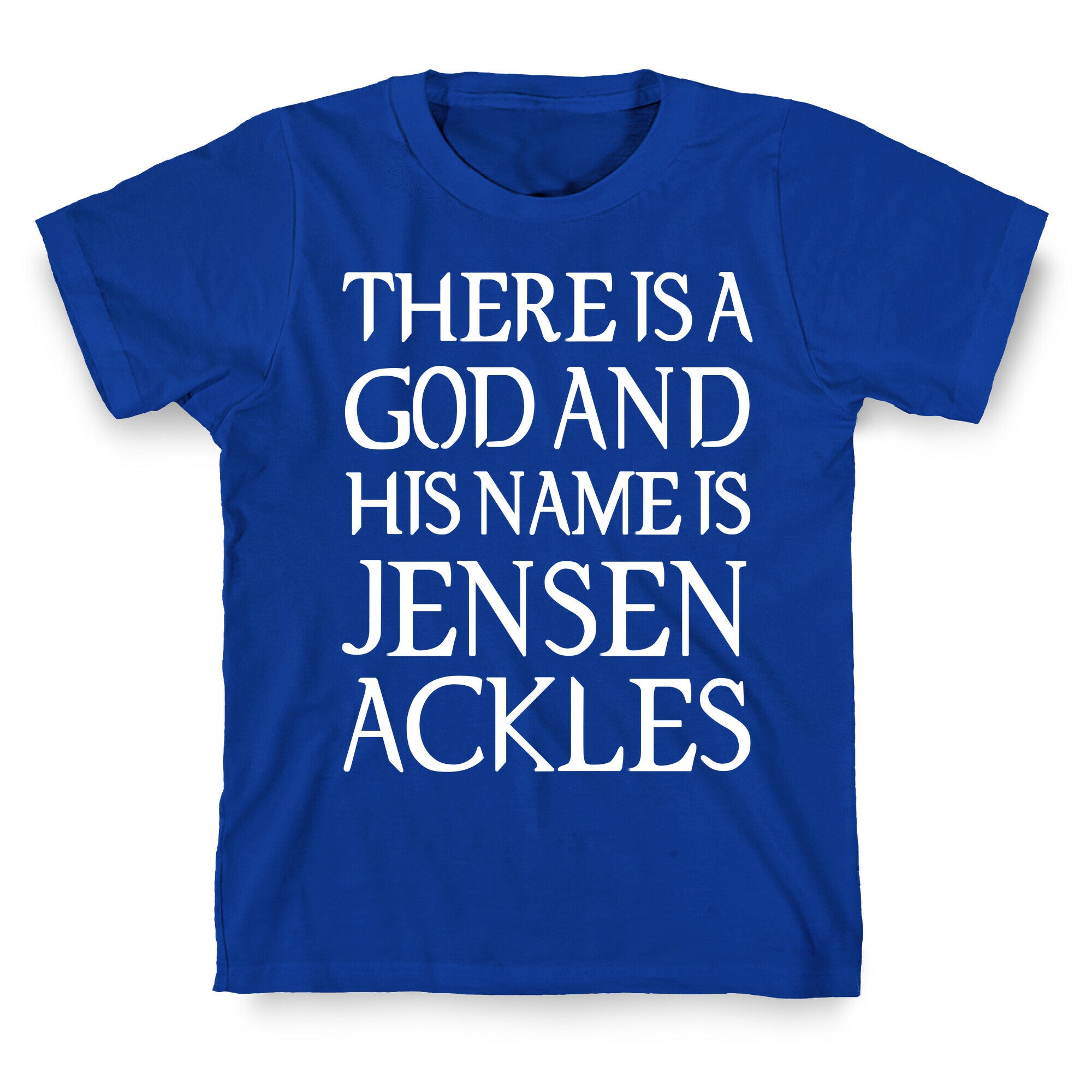 There is a God and his Name is Jensen Ackles T-Shirt