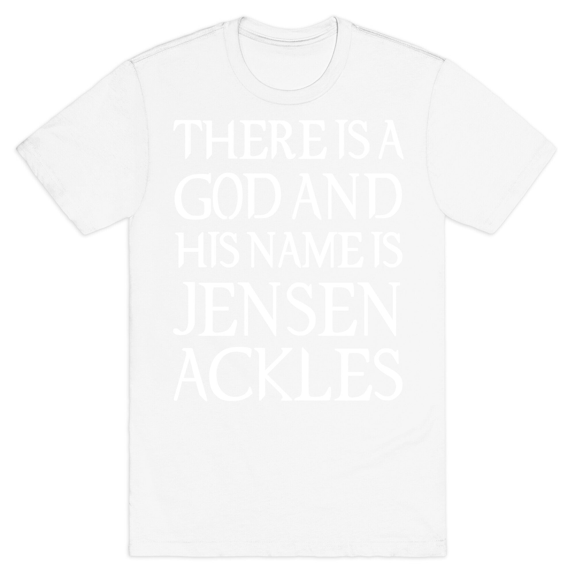 There is a God and his Name is Jensen Ackles T-Shirt