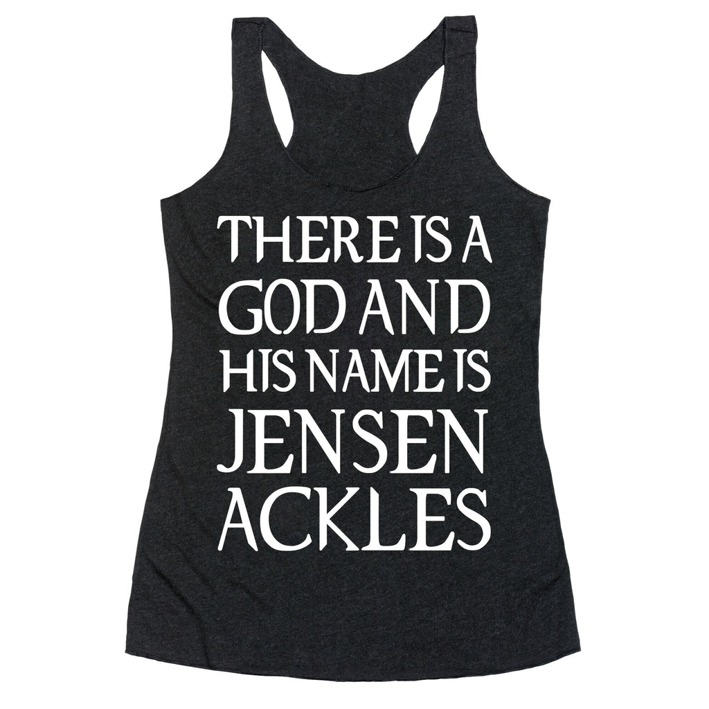 There is a God and his Name is Jensen Ackles Racerback Tank